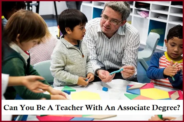 Can You Be A Teacher With An Associate Degree 