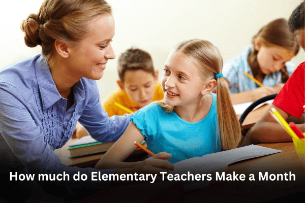 How Much Do Elementary Teachers Make A Month And Year