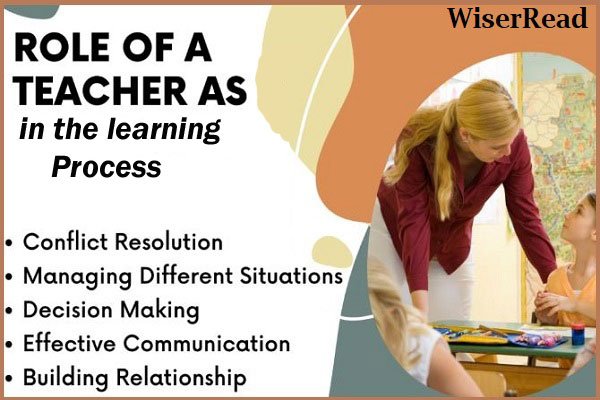 The Role Of A Teacher In The Learning Process
