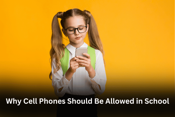 Why Cell Phones Should Be Allowed in School