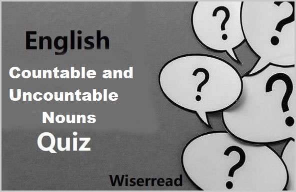 Countable and Uncountable Nouns Quiz