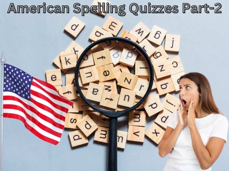 American Spelling Quizzes Part-2