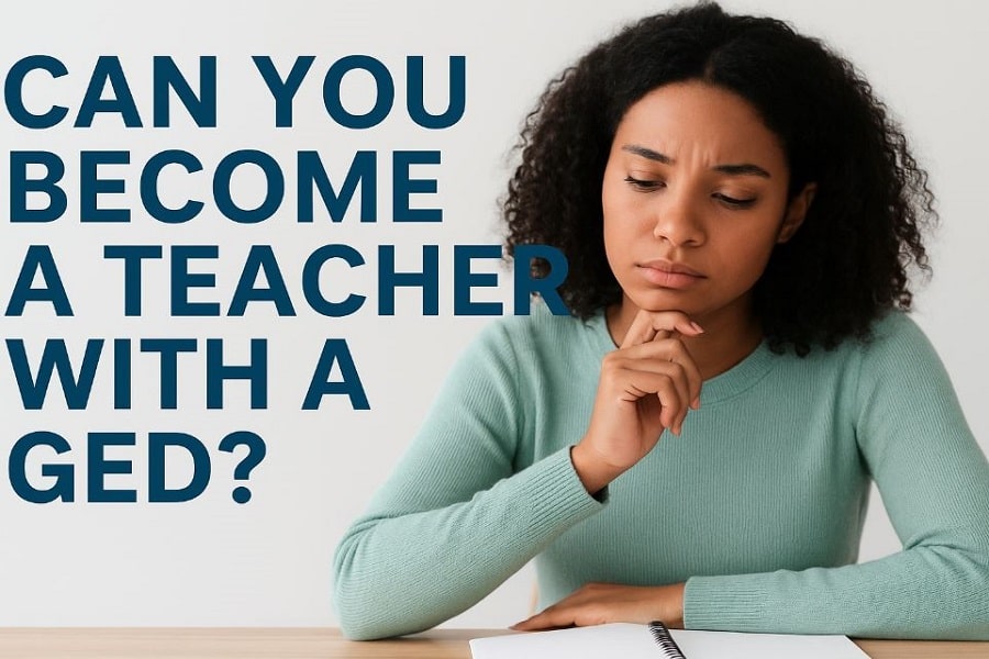 Can You become a teacher with a GED