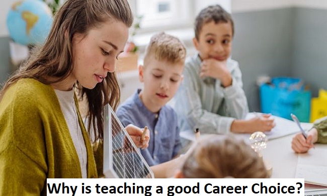 Why is teaching a good career choice?